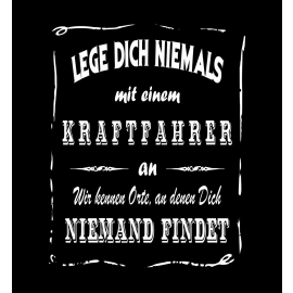 Kraftfahrer Sweatshirt mit Kapuze Hoodie - Lege Dich niemals mit einem Kraftfahrer an ! Wir kennen Orte, an denen Dich niemand findet ! S M L XL 2XL 3XL 4XL 5XL