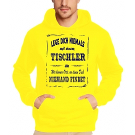 TISCHLER Sweatshirt mit Kapuze Hoodie - Lege Dich niemals mit einem TISCHLER an ! Wir kennen Orte, an denen Dich niemand findet ! S M L XL 2XL 3XL 4XL 5XL