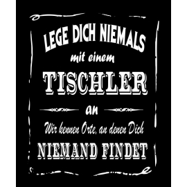 TISCHLER Sweatshirt mit Kapuze Hoodie - Lege Dich niemals mit einem TISCHLER an ! Wir kennen Orte, an denen Dich niemand findet ! S M L XL 2XL 3XL 4XL 5XL