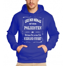 Polizei Sweatshirt mit Kapuze Hoodie - Lege Dich niemals mit einem Polizisten an ! Wir kennen Orte, an denen Dich niemand findet ! S M L XL 2XL 3XL 4XL 5XL