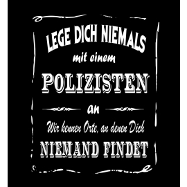 Polizei Sweatshirt mit Kapuze Hoodie - Lege Dich niemals mit einem Polizisten an ! Wir kennen Orte, an denen Dich niemand findet ! S M L XL 2XL 3XL 4XL 5XL