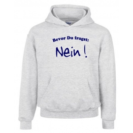 BEVOR DU FRAGST - NEIN ! Kinder Sweatshirt mit Kapuze HOODIE Kids Gr.128 - 164 cm NEIN SAGEN !