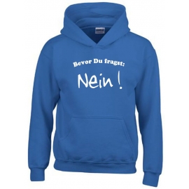 BEVOR DU FRAGST - NEIN ! Kinder Sweatshirt mit Kapuze HOODIE Kids Gr.128 - 164 cm NEIN SAGEN !