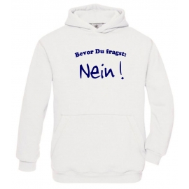 BEVOR DU FRAGST - NEIN ! Kinder Sweatshirt mit Kapuze HOODIE Kids Gr.128 - 164 cm NEIN SAGEN !