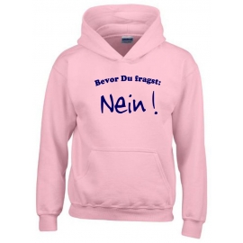 BEVOR DU FRAGST - NEIN ! Kinder Sweatshirt mit Kapuze HOODIE Kids Gr.128 - 164 cm NEIN SAGEN !