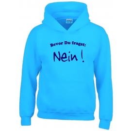 BEVOR DU FRAGST - NEIN ! Kinder Sweatshirt mit Kapuze HOODIE Kids Gr.128 - 164 cm NEIN SAGEN !