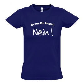 BEVOR DU FRAGST - NEIN ! Kinder T-Shirt Kids Gr.128 - 164 cm NEIN SAGEN !