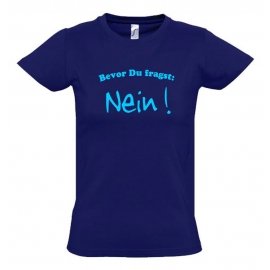 BEVOR DU FRAGST - NEIN ! Kinder T-Shirt Kids Gr.128 - 164 cm NEIN SAGEN !