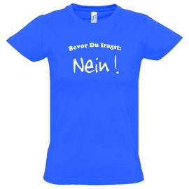 BEVOR DU FRAGST - NEIN ! Kinder T-Shirt Kids Gr.128 - 164 cm NEIN SAGEN !