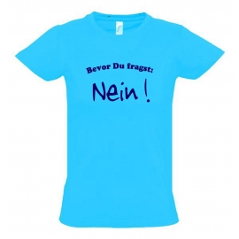 BEVOR DU FRAGST - NEIN ! Kinder T-Shirt Kids Gr.128 - 164 cm NEIN SAGEN !