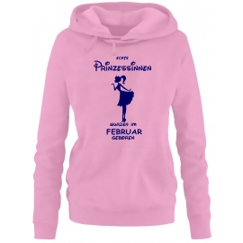 Echte Prinzessinnen wurden im Februar geboren ! Damen - Mädchen Geburtstag HOODIE Sweatshirt mit Kapuze Gr. S M L XL Prinzessin Birthday Party Feiern