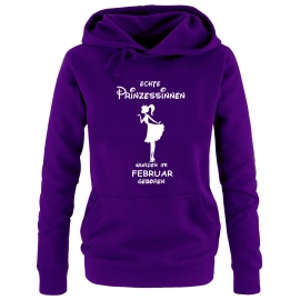 Echte Prinzessinnen wurden im Februar geboren ! Damen - Mädchen Geburtstag HOODIE Sweatshirt mit Kapuze Gr. S M L XL Prinzessin Birthday Party Feiern