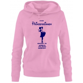 Echte Prinzessinnen wurden im April geboren ! Damen - Mädchen Geburtstag HOODIE Sweatshirt mit Kapuze Gr. S M L XL Prinzessin Birthday Party Feiern