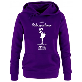 Echte Prinzessinnen wurden im April geboren ! Damen - Mädchen Geburtstag HOODIE Sweatshirt mit Kapuze Gr. S M L XL Prinzessin Birthday Party Feiern