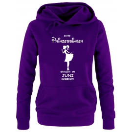 Echte Prinzessinnen wurden im Juni geboren ! Damen - Mädchen Geburtstag HOODIE Sweatshirt mit Kapuze Gr. S M L XL Prinzessin Birthday Party Feiern