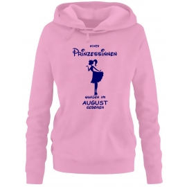 Echte Prinzessinnen wurden im August geboren ! Damen - Mädchen Geburtstag HOODIE Sweatshirt mit Kapuze Gr. S M L XL Prinzessin Birthday Party Feiern