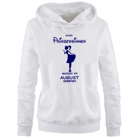 Echte Prinzessinnen wurden im August geboren ! Damen - Mädchen Geburtstag HOODIE Sweatshirt mit Kapuze Gr. S M L XL Prinzessin Birthday Party Feiern