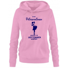 Echte Prinzessinnen wurden im September geboren ! Damen - Mädchen Geburtstag HOODIE Sweatshirt mit Kapuze Gr. S M L XL Prinzessin Birthday Party Feiern