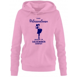 Echte Prinzessinnen wurden im Dezember geboren ! Damen - Mädchen Geburtstag HOODIE Sweatshirt mit Kapuze Gr. S M L XL Prinzessin Birthday Party Feiern