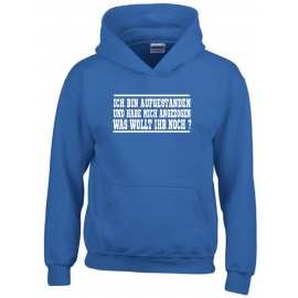 ICH BIN AUFGESTANDEN UND HABE MICH ANGEZOGEN - WAS WOLLT IHR NOCH ? Kinder Sweatshirt mit Kapuze HOODIE Kids Gr.128 - 164 cm LASST MICH IN RUHE !