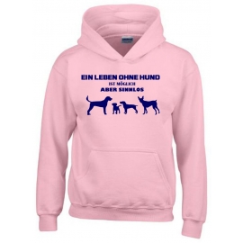 Ein Leben ohne HUND ist möglich - aber sinnlos ! ! Jungen und Mädchen Hunde Sweatshirt mit Kapuze HOODIE Kids Gr.128 - 164 cm Agility Hundeshow Turnier Züchter