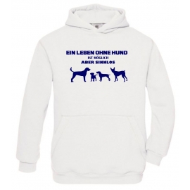 Ein Leben ohne HUND ist möglich - aber sinnlos ! ! Jungen und Mädchen Hunde Sweatshirt mit Kapuze HOODIE Kids Gr.128 - 164 cm Agility Hundeshow Turnier Züchter