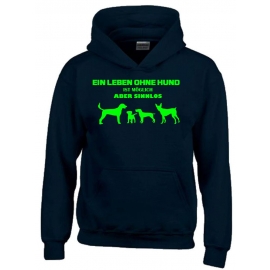 Ein Leben ohne HUND ist möglich - aber sinnlos ! ! Jungen und Mädchen Hunde Sweatshirt mit Kapuze HOODIE Kids Gr.128 - 164 cm Agility Hundeshow Turnier Züchter