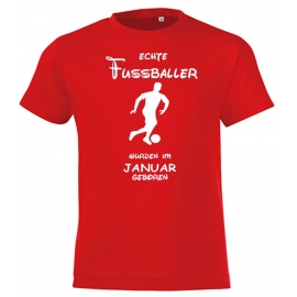 Echte FUSSBALLER wurden im Januar geboren ! Jungen + Mädchen Geburtstag Kinder T-Shirt Kids Gr.128 - 164 cm FUSSBALL Birthday Party Feiern