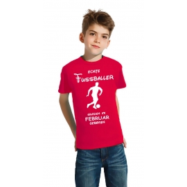 Echte FUSSBALLER wurden im Februar geboren ! Jungen + Mädchen Geburtstag Kinder T-Shirt Kids Gr.128 - 164 cm FUSSBALL Birthday Party Feiern