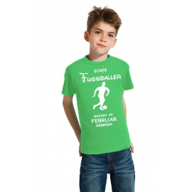 Echte FUSSBALLER wurden im Februar geboren ! Jungen + Mädchen Geburtstag Kinder T-Shirt Kids Gr.128 - 164 cm FUSSBALL Birthday Party Feiern