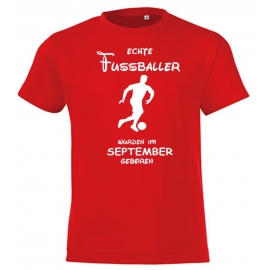 Echte FUSSBALLER wurden im September geboren ! Jungen + Mädchen Geburtstag Kinder T-Shirt Kids Gr.128 - 164 cm FUSSBALL Birthday Party Feiern