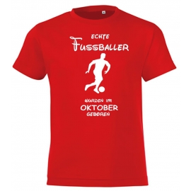 Echte FUSSBALLER wurden im Oktober geboren ! Jungen + Mädchen Geburtstag Kinder T-Shirt Kids Gr.128 - 164 cm FUSSBALL Birthday Party Feiern