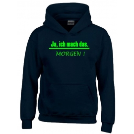 JA, ich mach das. MORGEN  ! Kinder Sweatshirt mit Kapuze HOODIE Kids Gr.128 - 164 cm LASST MICH IN RUHE !