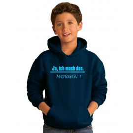 JA, ich mach das. MORGEN  ! Kinder Sweatshirt mit Kapuze HOODIE Kids Gr.128 - 164 cm LASST MICH IN RUHE !