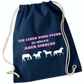 Ein Leben ohne Pferd ist möglich - aber sinnlos ! Gymbag Rucksack Turnbeutel Tasche  Pferde Ponys Mädchen Backpack für Reiterhof, Schule, Sport