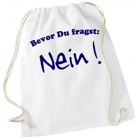 Bevor Du fragst - NEIN ! Gymbag Rucksack Turnbeutel Tasche  Jungen und Mädchen Backpack für Pausenhof, Schule, Sport - NEIN SAGEN !