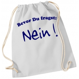 Bevor Du fragst - NEIN ! Gymbag Rucksack Turnbeutel Tasche  Jungen und Mädchen Backpack für Pausenhof, Schule, Sport - NEIN SAGEN !