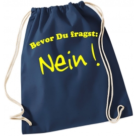 Bevor Du fragst - NEIN ! Gymbag Rucksack Turnbeutel Tasche  Jungen und Mädchen Backpack für Pausenhof, Schule, Sport - NEIN SAGEN !