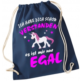 Ich habe Dich schon verstanden - es ist mir nur Egal ! Einhorn Unicorn ! Gymbag Rucksack Turnbeutel Tasche  Pferde Ponys Mädchen Backpack für Reiterhof, Schule, Sport