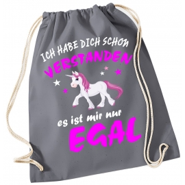 Ich habe Dich schon verstanden - es ist mir nur Egal ! Einhorn Unicorn ! Gymbag Rucksack Turnbeutel Tasche  Pferde Ponys Mädchen Backpack für Reiterhof, Schule, Sport