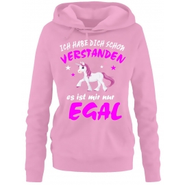 Ich habe Dich schon verstanden - es ist mir nur egal ! Unicorn Einhorn Damen Hoodie - Sweatshirt mit Kapuze Gr.S M L XL XXL schenken Birthday Party Feiern