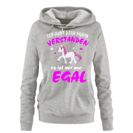 Ich habe Dich schon verstanden - es ist mir nur egal ! Unicorn Einhorn Damen Hoodie - Sweatshirt mit Kapuze Gr.S M L XL XXL schenken Birthday Party Feiern