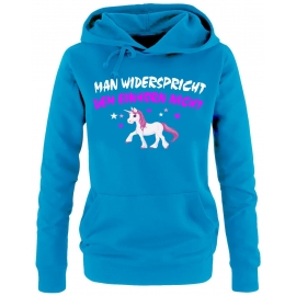 Man widerspricht dem Einhorn nicht ! Unicorn Damen HOODIE Sweatshirt mit Kapuze Gr.S M L XL XXL schenken Birthday Party Feiern