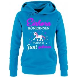 Einhorn Königinnen wurden im Juni geboren ! Unicorn Damen HOODIE Sweatshirt mit Kapuze Gr.S M L XL XXL schenken Birthday Party Feiern