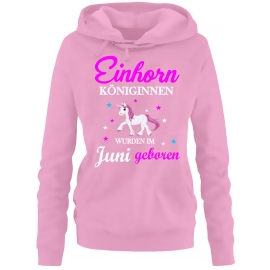 Einhorn Königinnen wurden im Juni geboren ! Unicorn Damen HOODIE Sweatshirt mit Kapuze Gr.S M L XL XXL schenken Birthday Party Feiern