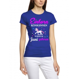 Einhorn Königinnen wurden im Juni geboren ! Unicorn Damen T-Shirt Gr.S M L XL XXL schenken Birthday Party Feiern