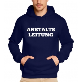 ANSTALTSLEITUNG !  T-Shirt oder Hoodie Sweatshirt mit Kpuze Gr. S M L XL XXL 3XL 4XL 5XL