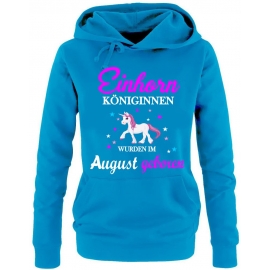 Einhorn Königinnen wurden im August geboren ! Unicorn Damen HOODIE Sweatshirt mit Kapuze Gr.S M L XL XXL schenken Birthday Party Feiern