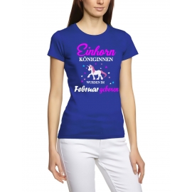 Einhorn Königinnen wurden im Februar geboren ! Unicorn Damen T-Shirt Gr.S M L XL XXL schenken Birthday Party Feiern