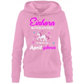 Einhorn Königinnen wurden im April geboren ! Unicorn Damen HOODIE Sweatshirt mit Kapuze Gr.S M L XL XXL schenken Birthday Party Feiern